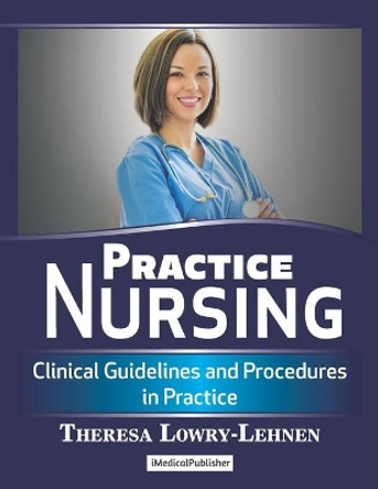 Practice Nursing: Clinical Guidelines and Procedures in Practice by Theresa Lowry-Lehnen 9781999348502