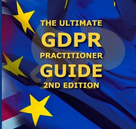 The Ultimate GDPR Practitioner Guide (2nd Edition): Demystifying Privacy & Data Protection by Stephen Massey 9781999827236