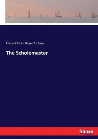 The Scholemaster by Roger Ascham 9783337395858