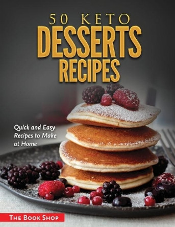 50 Keto Desserts Recipes: Quick and Easy Recipes to Make at Home by Anglona's Books 9781803341101