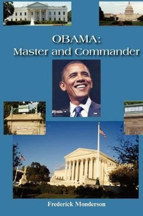 Obama: Master and Commander by Frederick Monderson 9781610230407