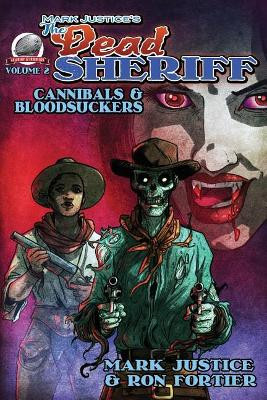 Mark Justice's the Dead Sheriff Cannibals and Bloodsuckers by Ron Fortier 9781946183521