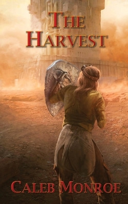 The Harvest: Book 4 of The Wind's Cry Series by Caleb Monroe 9781950560455
