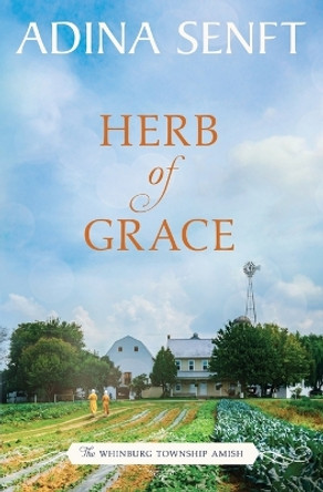 Herb of Grace: Amish Romance by Adina Senft 9781950854097