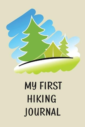 My First Hiking Journal: Prompted Hiking Log Book for Children, Kids Backpacking Notebook, Write-In Prompts For Trail Details, Location, Weather, Space for Sketches and Photos by Teresa Rother 9781953557155