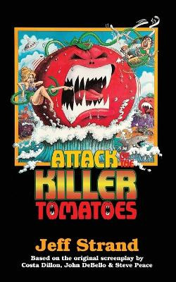 Attack of the Killer Tomatoes: The Novelization by Jeff Strand 9781959205678
