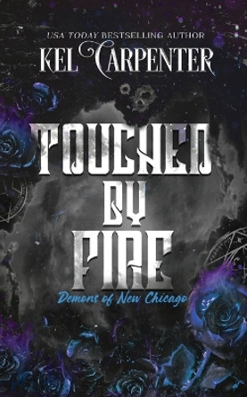 Touched by Fire: Demons of New Chicago Discreet Edition by Kel Carpenter 9781960167613