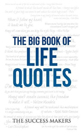 The Big Book of Life Quotes by The Success Makers 9781542884167