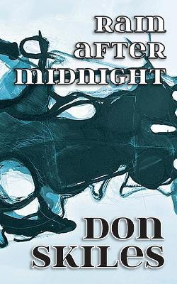 Rain After Midnight by Don Skiles 9781938349485