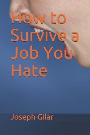 How to Survive a Job You Hate by Joseph Gilar 9781795319300