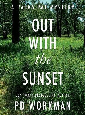Out With the Sunset: A quick-read police procedural set in picturesque Canada by P D Workman 9781774680629