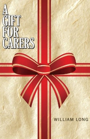 A Gift for Carers by William Long 9781784552329