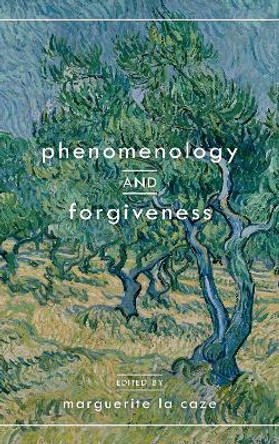 Phenomenology and Forgiveness by Marguerite La Caze 9781786607782