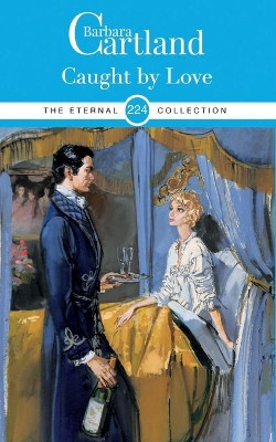 CAUGHT BY LOVE by BARBARA CARTLAND 9781788671941