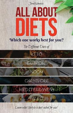 All About Diets: Which One Works Best For You?: The Different Diets of Keto, Dubrow, Noom, Carnivore, Mediterranean & Paleo. Learn What Lifestyle Is Best Suited for You by Jared Schweiss 9781793442482