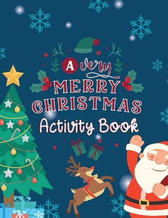 A Very Merry Christmas Activity Book: A Fun Kids Activity Book Nice Gift For Your Kids For Christmas by Alison Simmons 9781915134042