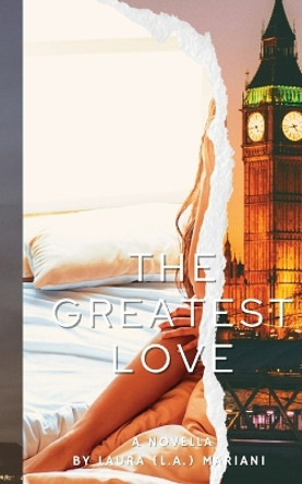 The Greatest Love by Laura Mariani 9781915501226