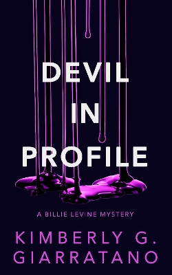 Devil in Profile: A Billie Levine Mystery Book 2 by Kimberly G. Giarratano 9781915523297