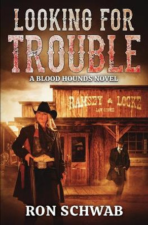 Looking for Trouble: A Blood Hounds Novel by Ron Schwab 9781943421503