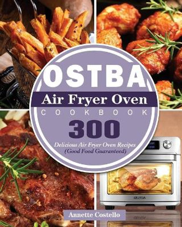 OSTBA Air Fryer Oven Cookbook by Annette Costello 9781801246828