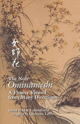 The Noh "Ominameshi": A Flower Viewed from Many Directions by Mae J. Smethurst 9781885445186