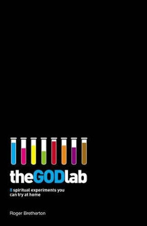 The God Lab: 8 Spiritual Experiments You Can Try at Home by Roger Bretherton 9781908393388