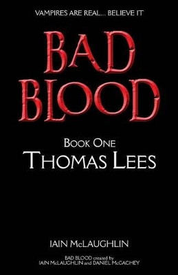 Bad Blood Volume One: Thomas Lees by Iain McLaughlin 9781910868119
