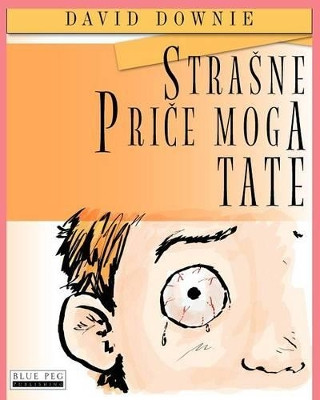Strasne Price Moga Tate (Croatian Edition) by David Downie 9781922159885