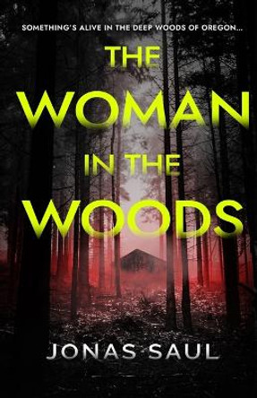 The Woman in the Woods by Jonas Saul 9781927404850