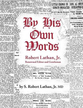 By His Own Words Robert Lathan, JR. by S Robert Lathan 9781930897281