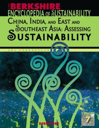 Berkshire Encyclopedia of Sustainability: China, India, and East and Southeast Asia: Assessing Sustainability by Ray C. Anderson 9781933782690