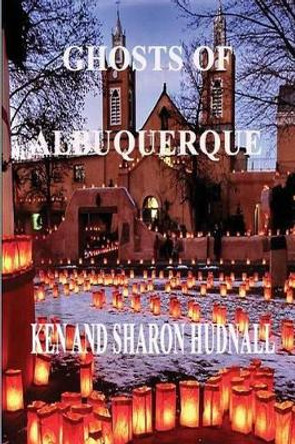 Ghosts of Albuquerque by Ken Hudnall 9781933951904