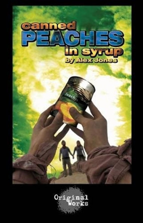 Canned Peaches in Syrup by Alex Jones 9781934962503