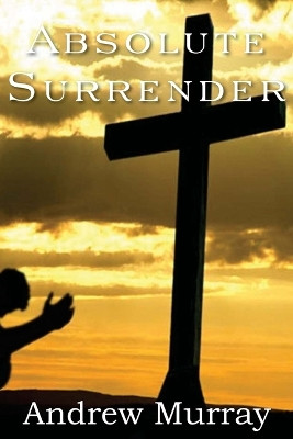 Absolute Surrender by Andrew Murray 9781935785873