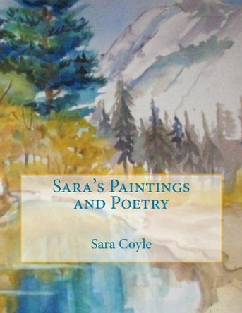 Sara's Paintings and Poetry by Sara Lou Coyle 9781721139385