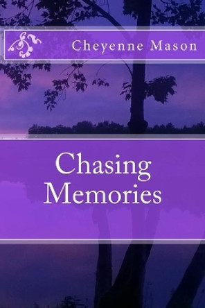 Chasing Memories by Cheyenne N Mason 9781720875901