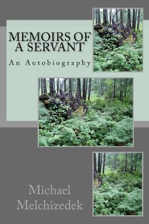 Memoirs of a Servant: An Autobiography by Michael S Melchizedek 9781724541505