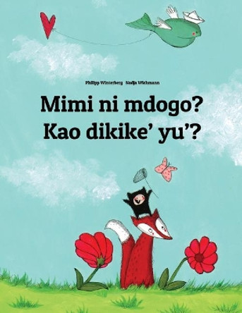 Mimi Ni Mdogo? Kao Dikike' Yu'?: Swahili-Chamorro (Finu' Chamoru): Children's Picture Book (Bilingual Edition) by Philipp Winterberg 9781727310399