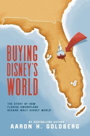 Buying Disney's World by Aaron H Goldberg 9781733642057