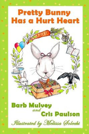 Pretty Bunny Has a Hurt Heart by Cris Paulson 9781734239409
