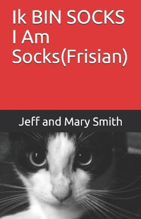 Ik BIN SOCKS I Am Socks(Frisian) by Jeff and Mary Smith 9781709199912