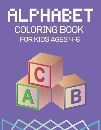 Alphabet Coloring Book for Kids Ages 4-6: Fun with Learn Alphabet A-Z Coloring & Activity Book for Toddler and Preschooler ABC Coloring Book by Mahleen Press 9781671178854