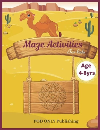 Maze Activities For Kids: Vol. 4 Beautiful Funny Maze Book Is A Great Idea For Family Mom Dad Teen & Kids To Sharp Their Brain And Gift For Birthday Anniversary Puzzle Lovers Or Holidays Travel Trip by Pod Only Publishing 9781677053834