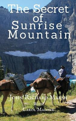 The Secret of Sunrise Mountain: Book 3: The Sunrise Mountain Western Mystery Saga by John Richard Marsh 9781732290440
