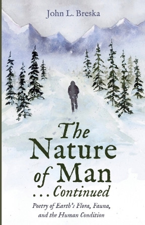 The Nature of Man . . . Continued by John L Breska 9781666773958