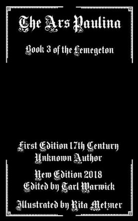 The Ars Paulina: Book 3 Of the Lemegeton by Tarl Warwick 9781718902336