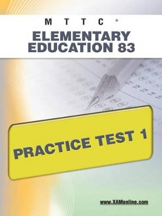 Mttc Elementary Education 83 Practice Test 1 by Sharon A Wynne 9781607872191