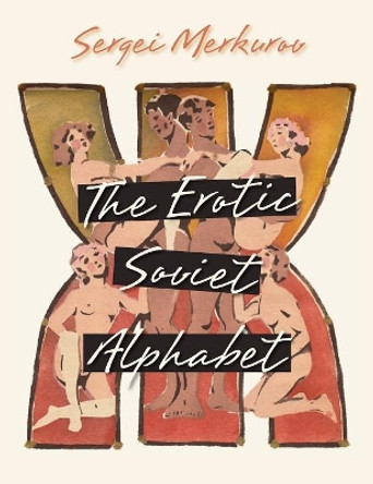 The Erotic Soviet Alphabet by Sergei Merkurov 9781626541399