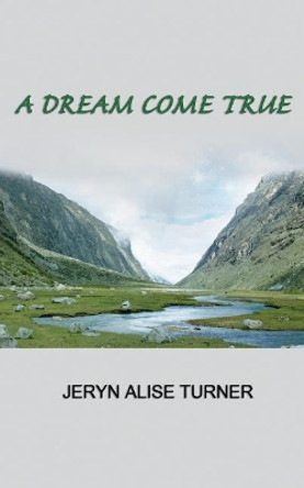 A Dream Come True by Jeryn Alise Turner 9781627472258