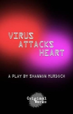 Virus Attacks Heart by Shannon Murdoch 9781630920821